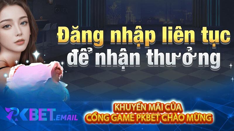 Khuyến Mãi Của Cổng Game PKBet Chào Mừng