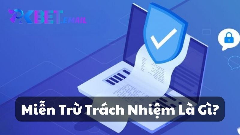 Miễn Trừ Trách Nhiệm Là Gì?